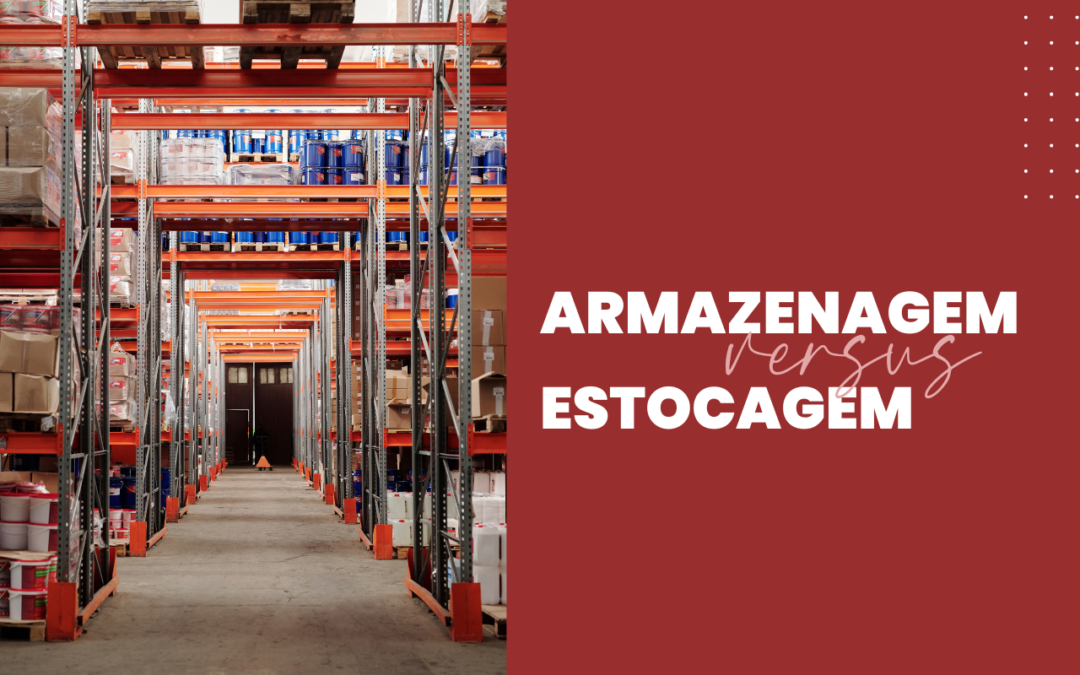 Armazenagem e estocagem: Você sabe a diferença? Descubra e evite prejuízos!